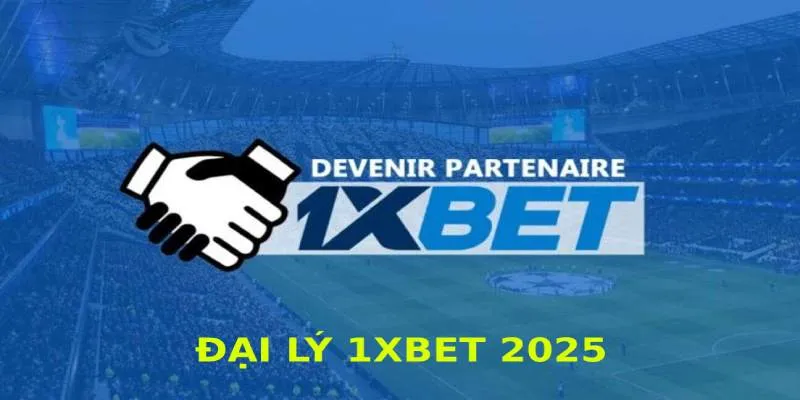 Đại lí 1XBET hứa hẹn đem về thêm nhiều khoản lợi nhuận khủng