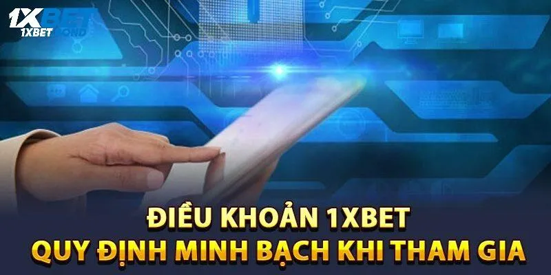 Điều khoản và điều kiện 1xbet về tài khoản đăng ký