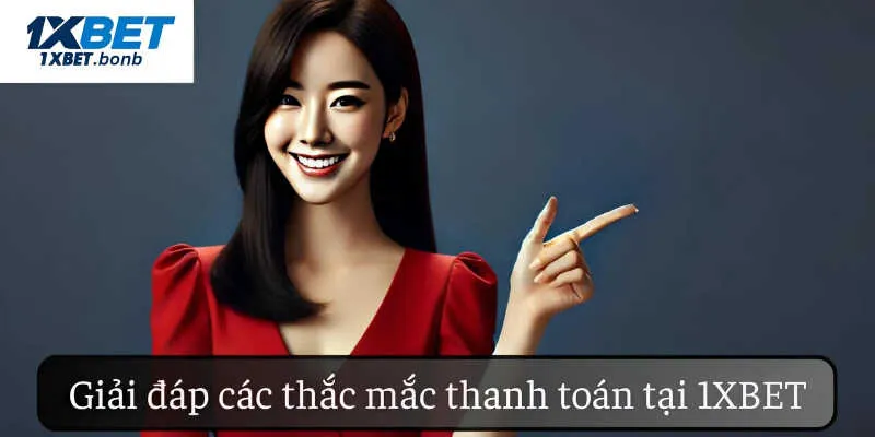 Giải đáp nhanh các thắc mắc thanh toán tại X1BET